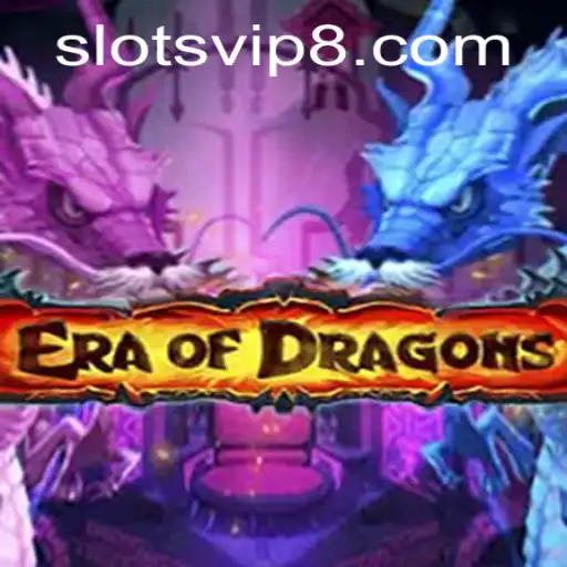 EraOfDragons: Immersive Fantasy Adventure with SlotsVIP