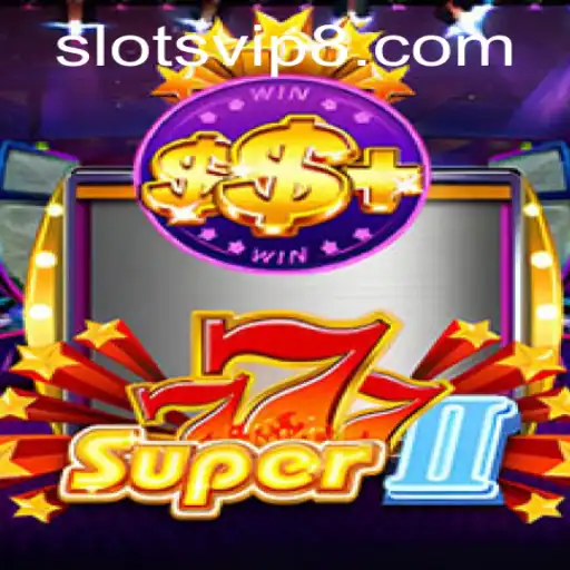 Exploring Super777II: The Exciting World of SlotsVIP
